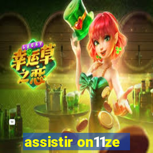 assistir on11ze